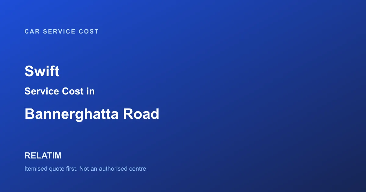 Swift Service Cost in Bannerghatta Road, Bangalore